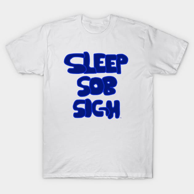 Embrace the 'Sleep, Sob, Sigh' lifestyle T-Shirt by HFGJewels